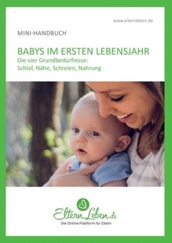 Paperback Dein Baby im ersten Lebensjahr - Handbuch: Die wichtigsten Infos über die vier Grundbedürfnisse [German] Book