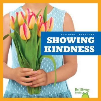 Actos bondadosos (Showing Kindness) (Bullfrog Books: Spanish Edition) - Book  of the Building Character