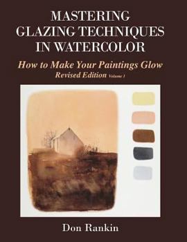 Paperback Mastering Glazing Techniques in Watercolor Volume 1: How to Make Your Paintings Glow Book