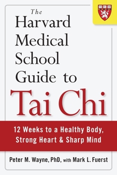 Paperback The Harvard Medical School Guide to Tai Chi: 12 Weeks to a Healthy Body, Strong Heart, and Sharp Mind Book