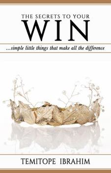 Paperback The Secrets to Your Win: ...simple little things that make all the difference Book