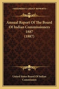 Paperback Annual Report Of The Board Of Indian Commissioners 1887 (1887) Book