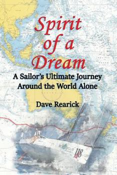 Paperback Spirit of a Dream: A Sailor's Ultimate Journey Around the World Alone Book
