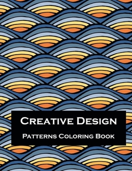Paperback Creative Design Pattern Coloring Book: Stress Relieving Design for Relaxation Book