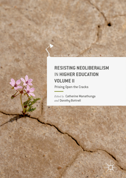 Hardcover Resisting Neoliberalism in Higher Education Volume II: Prising Open the Cracks Book