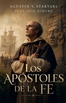 Los apóstoles de la fe: en la pluma de Fray Bartolomé de las Casas (Papeles de Trabajo) (Spanish Edition)