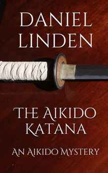 Paperback The Aikido Katana: An Aikido Mystery Book