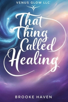 Paperback That Thing Called Healing: The Kindred Soul's Guide to Holistic Transformation Book