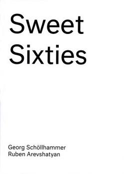 Hardcover Sweet Sixties: Specters and Spirits of a Parallel Avant-Garde Book