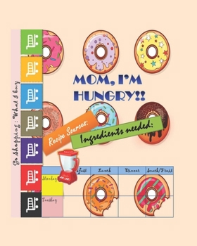 Paperback Mom, I'm Hungry!!: Meal planner for kids and grocery list for mom- Shopping planning and meal planner for kids- Shopping lists tracker- C Book