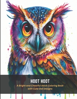 Paperback Hoot Hoot: A Bright and Cheerful Adult Coloring Book with Cute Owl Designs Book