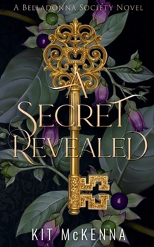 A Secret Revealed - A friends to lovers single mom steamy suspenseful romance - Book #3 of the Belladonna Society