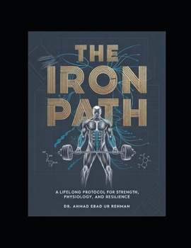Paperback The Iron Path: A lifelong protocol for strength, physiology and resilience. Book