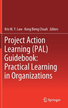 Hardcover Project Action Learning (Pal) Guidebook: Practical Learning in Organizations Book