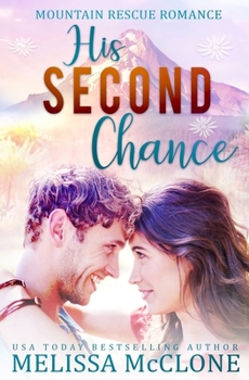 His Second Chance - Book #4 of the Mountain Rescue Romance