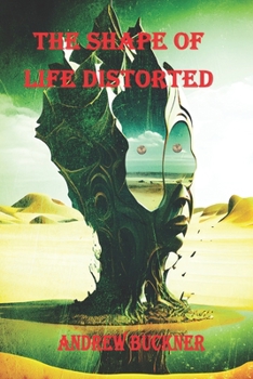 The Shape of Life Distorted: Poems