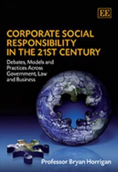 Hardcover Corporate Social Responsibility in the 21st Century: Debates, Models and Practices Across Government, Law and Business Book