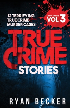 Paperback True Crime Stories Volume 3: 12 Terrifying True Crime Murder Cases Book