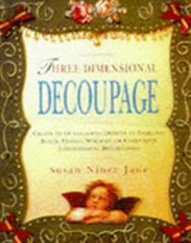 Paperback Three-dimensional Decoupage: Over 30 Creative Projects Embellished with Three-dimensional Decorations Book