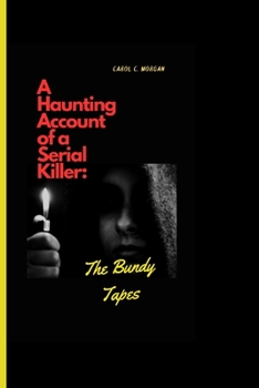 Paperback A Haunting Account of a Serial Killer: The Bundy Tapes Book