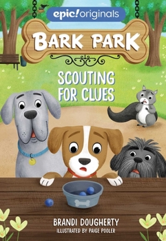 Scouting for Clues - Book #2 of the Bark Park