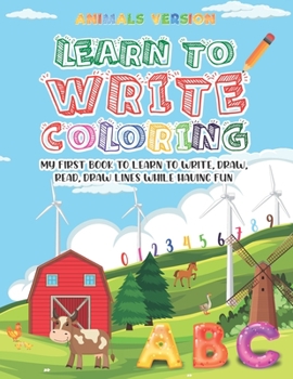 Paperback Learn to Write Coloring - Animal Version: My first book to learn to write, draw, read, draw lines while having fun Book
