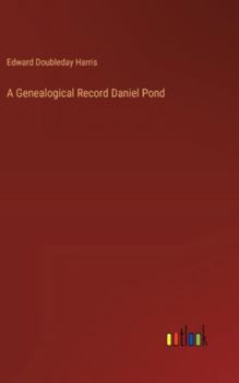 Hardcover A Genealogical Record Daniel Pond Book