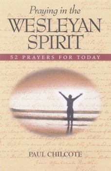 Paperback Praying in the Wesleyan Spirit: 52 Prayers for Today Book