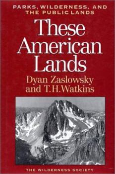 Paperback These American Lands: Parks, Wilderness, and the Public Lands: Revised and Expanded Edition Book