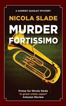 Murder Fortissimo - Book #1 of the Harriet Quigley Mysteries