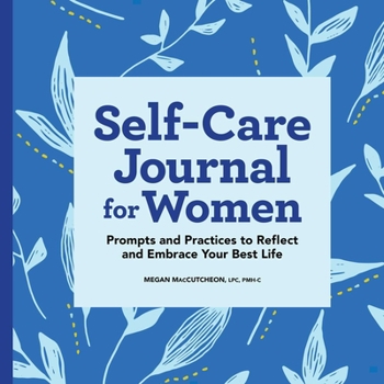 Paperback Self-Care Journal for Women: Prompts and Practices to Reflect and Embrace Your Best Life Book