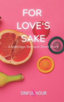 Paperback For Love's Sake: A Marriage Betrayal Short Story Book