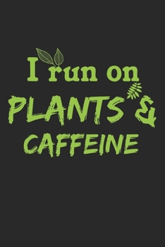 I Run On Plants & Caffeine: A5 Notizbuch, 120 Seiten gepunktet punktiert, Kaffee Koffein Veganer Veganerin Veganismus Vegan Gemüse Pflanzen Tierschutz ... Vegetarisch Pflanzenbasierte Ernährung