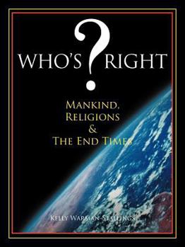 Paperback Who's ? Right: Mankind, Religions & The End Times Book