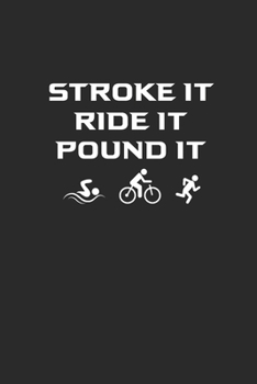 STROKE IT RIDE IT POUND IT: Notebook Triathlon Notizbuch kariert Triathlet Planer Journal 6x9 karo