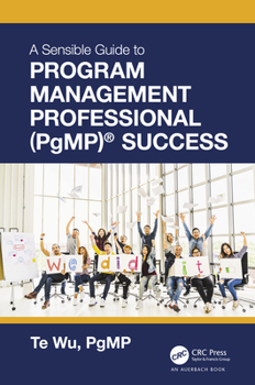 Hardcover The Sensible Guide to Program Management Professional (PgMP)(R) Success Book