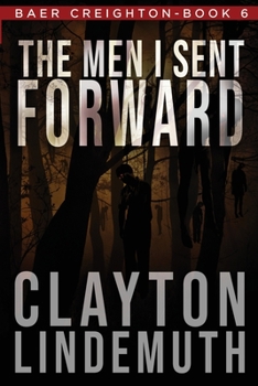 The Men I Sent Forward - Book #6 of the Baer Creighton