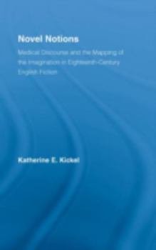 Novel Notions: Medical Discourse and the Mapping of the Imagination in Eighteenth-Century English Fiction (Literary Criticism & Cultural Theory): Medical ... (Literary Criticism and Cultural Theory)