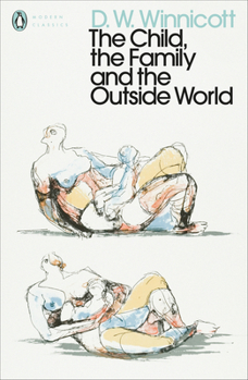 The Child, the Family and the Outside World - Book  of the Classics in Child Development