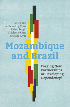 Paperback Mozambique and Brazil: Forging New Partnerships or Developing Dependency? Book