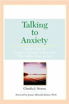 Paperback Talking To Anxiety: Simple Ways to Support Someone in Your LIfe Who Suffers From Anxiety Book