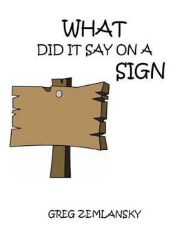 Paperback What Did It Say On A Sign Book