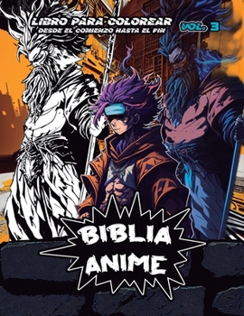 Paperback Biblia Anime Desde El Inicio Hasta El Final Vol 3: Libro Para Colorear [Spanish] Book