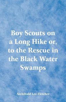 Paperback Boy Scouts on a Long Hike: To the Rescue in the Black Water Swamps Book