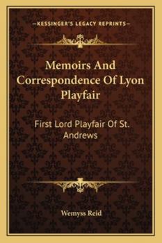 Paperback Memoirs And Correspondence Of Lyon Playfair: First Lord Playfair Of St. Andrews Book