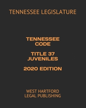 Paperback Tennessee Code Title 37 Juveniles 2020 Edition: West Hartford Legal Publishing Book