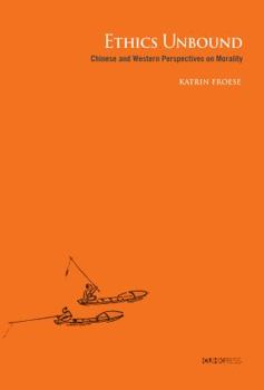 Hardcover Ethics Unbound: Some Chinese and Western Perspectives on Morality Book