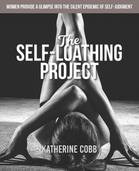 Paperback The Self-Loathing Project: Women provide a glimpse into the silent epidemic of self-judgment Book