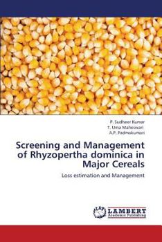 Screening and Management of Rhyzopertha dominica in Major Cereals: Loss estimation and Management