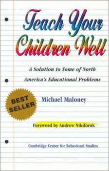 Paperback Teach Your Children Well: A Solution to Some of North America's Educational Problems Book
